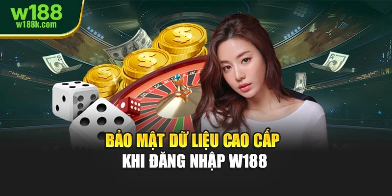 Bảo mật dữ liệu cao cấp khi đăng nhập W188