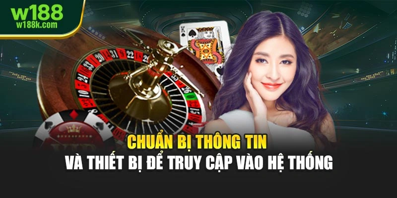 Chuẩn bị thông tin và thiết bị để truy cập vào hệ thống