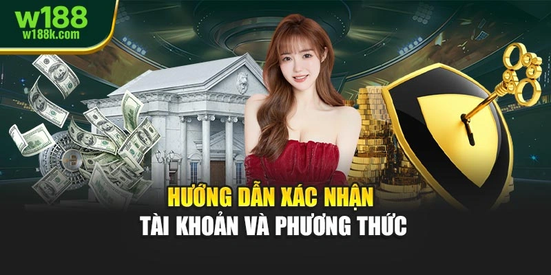 Hướng dẫn xác nhận tài khoản và phương thức
