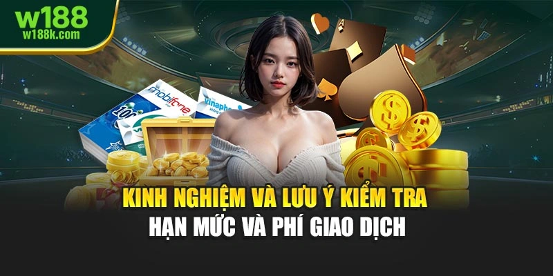 Kinh nghiệm và lưu ý kiểm tra hạn mức và phí giao dịch