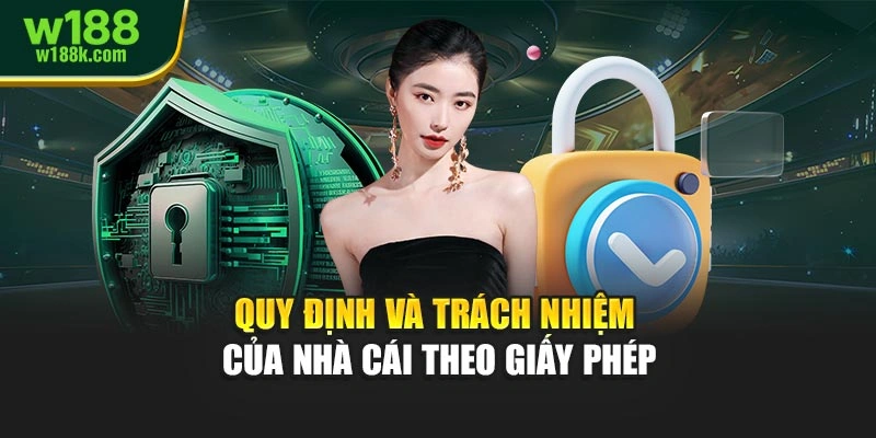 Quy định và trách nhiệm của nhà cái theo giấy phép