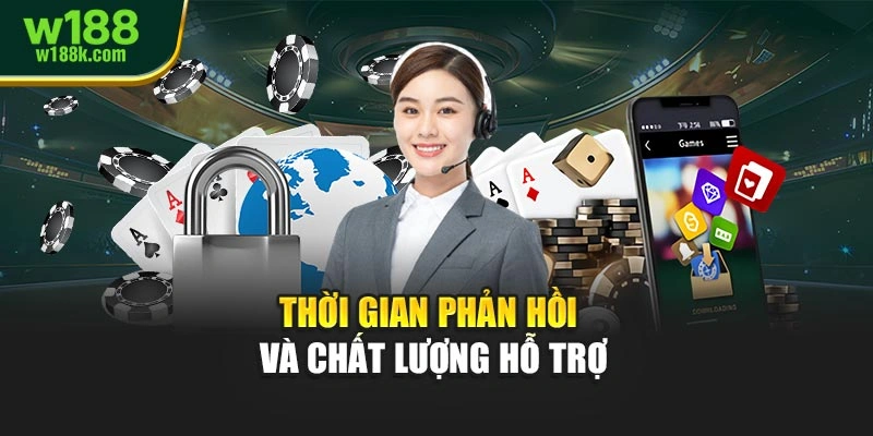 Thời gian phản hồi và chất lượng hỗ trợ